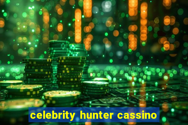 celebrity hunter cassino